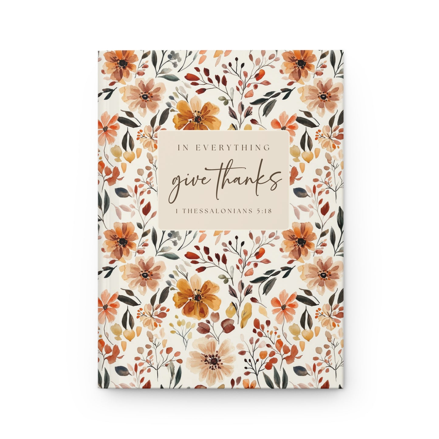 In Everything Give Thanks Journal Cottagecore Fall Floral Pattern - Hardcover