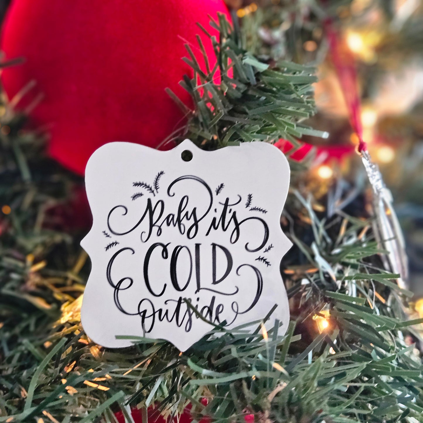 Aluminum Ornament - Baby it's Cold Outside