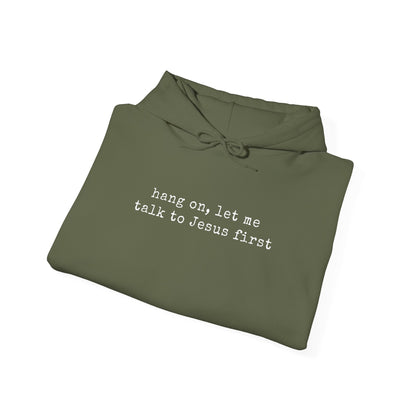 Hang on Let Me Talk to Jesus Christian Hoodie | Faith-Based Apparel
