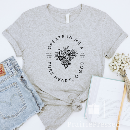 Create in Me a Pure Heart O God T Shirt