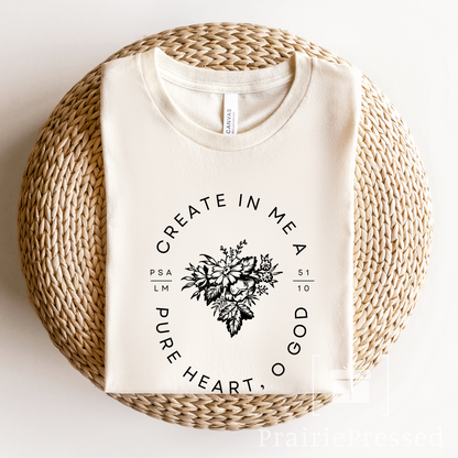 Create in Me a Pure Heart O God T Shirt