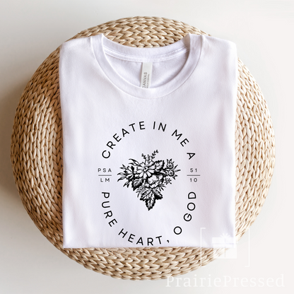 Create in Me a Pure Heart O God T Shirt