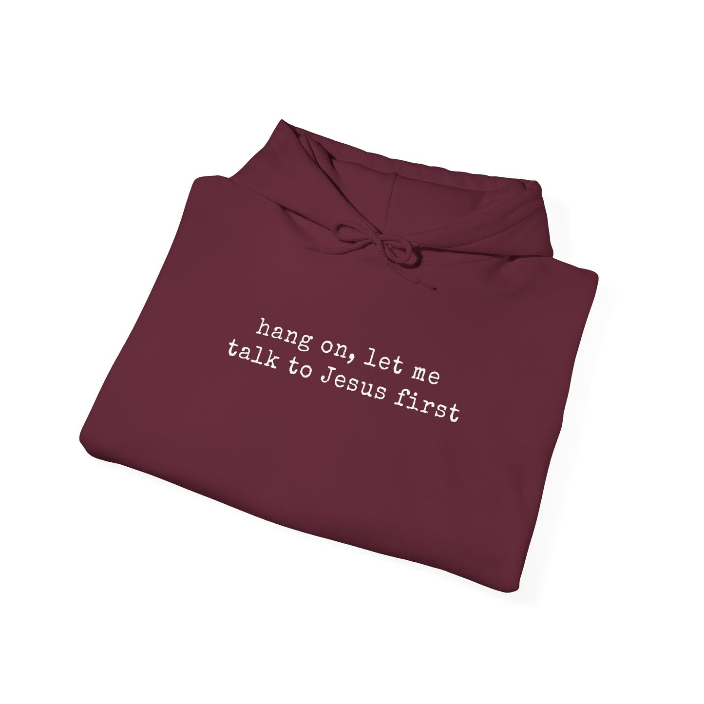 Hang on Let Me Talk to Jesus Christian Hoodie | Faith-Based Apparel
