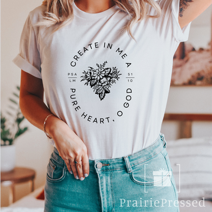 Create in Me a Pure Heart O God T Shirt