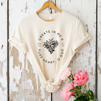 Create in Me a Pure Heart O God T Shirt