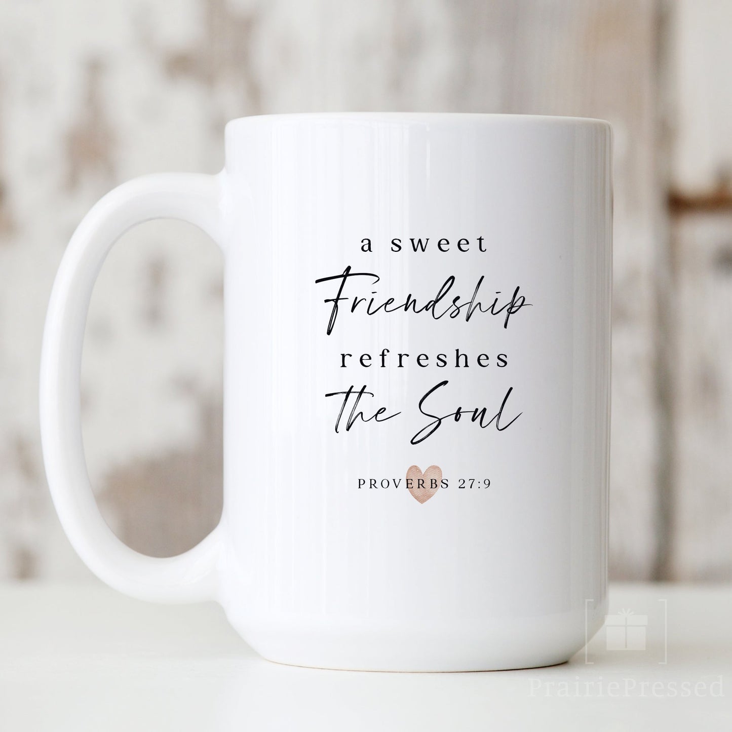 A Sweet Friendship Refreshes the Soul - Bible Verse Ceramic Coffee Mug