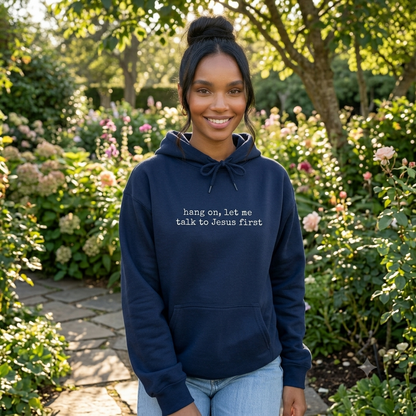Hang on Let Me Talk to Jesus Christian Hoodie | Faith-Based Apparel