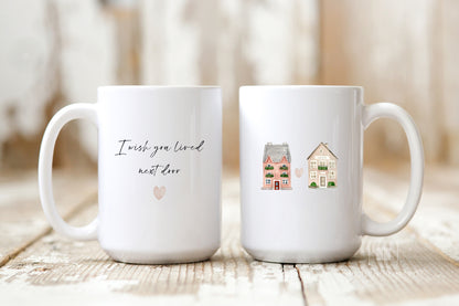 I Wish You Lived Next Door Ceramic Coffee Mug