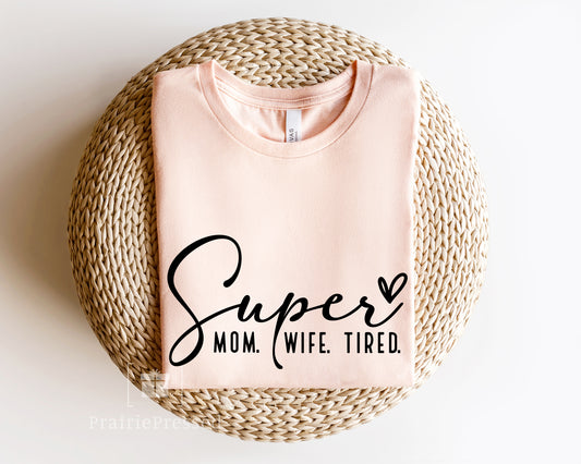 Super Mom TShirt - Super Mom, Wife, Tired -Peach Colored Tee