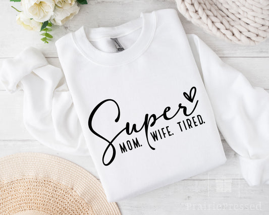 Super mom,wife,tired crewneck sweatshirt. Mothers day gift