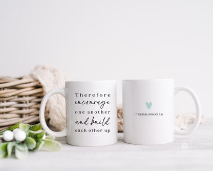 Therefore encourage one another - Bible Verse Ceramic Coffee Mug