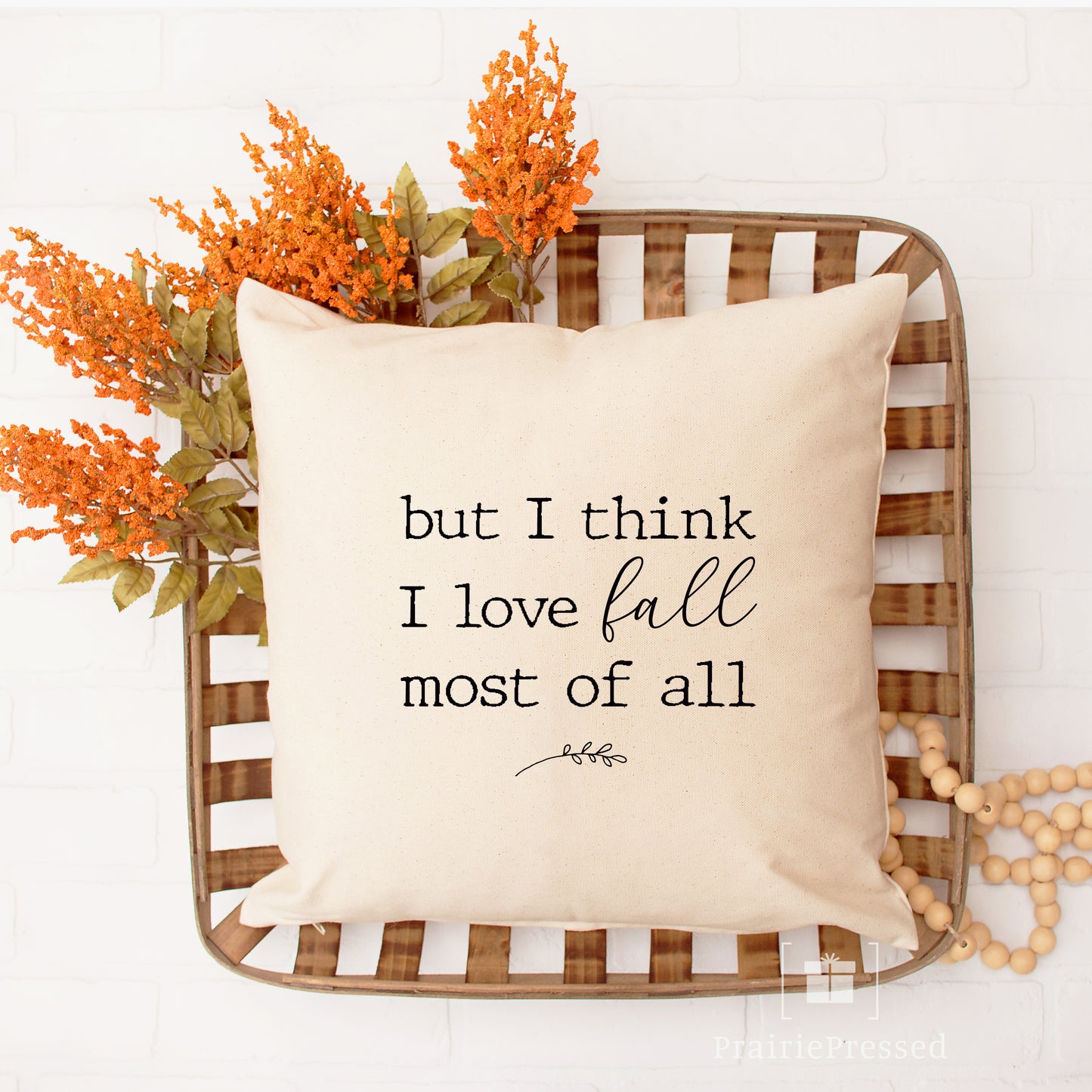 But I Think I Love Fall Most of All Pillow Cover