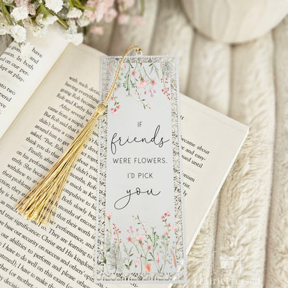 If Friends were Flowers - Friendship Aluminum Bookmark
