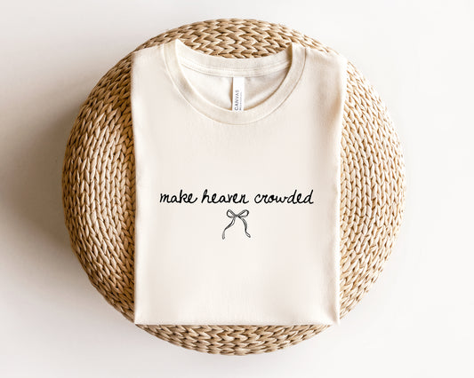 Make Heaven Crowded T-Shirt |  Christian Tee | Canada