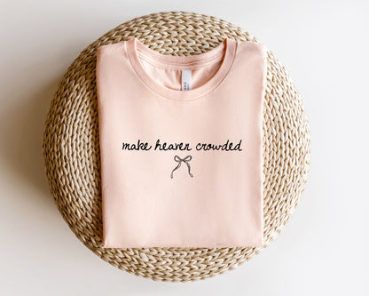 Make Heaven Crowded T-Shirt |  Christian Tee | Canada