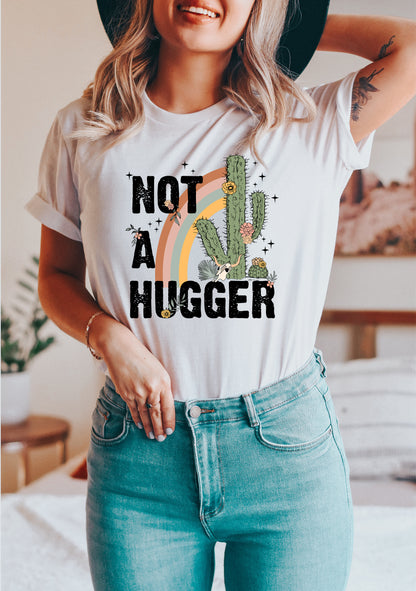 Not a Hugger T Shirt