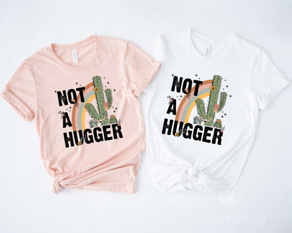 Not a Hugger T Shirt