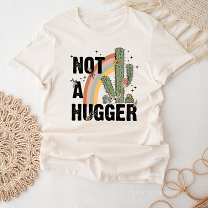 Not a Hugger T Shirt