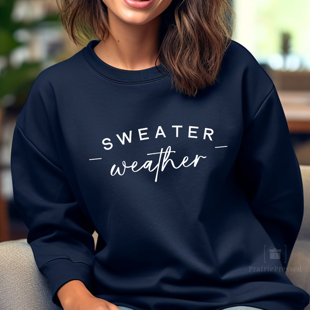 Sweater Weather Crewneck Sweatshirt PrairiePressed