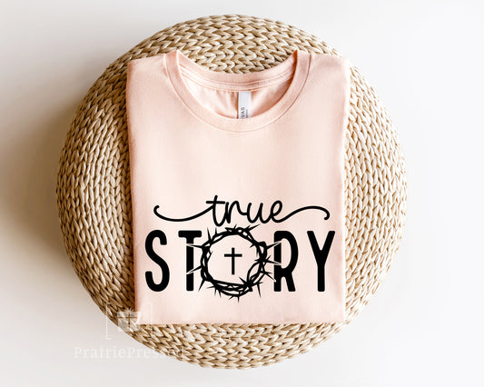 Easter True Story Graphic Christian T Shirt