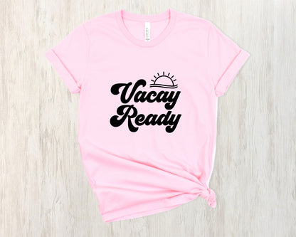 Vacay Ready! Bella Canvas Cotton T Shirt