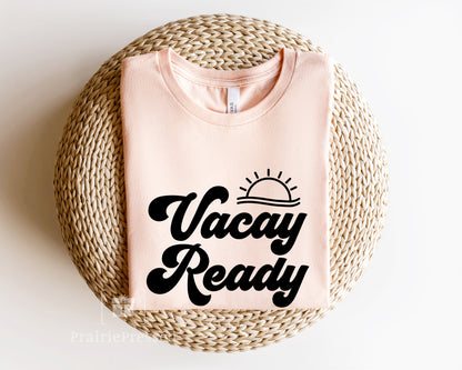 Vacay Ready! Bella Canvas Cotton T Shirt