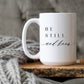 Be Still Ceramic Mug