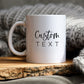Custom Ceramic Mug - Add Your Text, Logo, or Quote