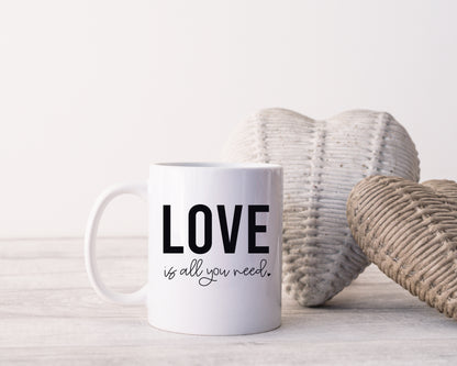 Love is all You Need Ceramic Mug